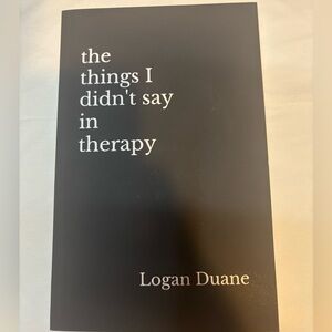 The Things I Didn't Say in Therapy Poetry Book by Logan Duane